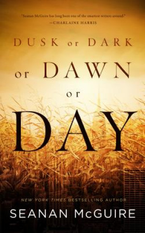 Książka Dusk or Dark or Dawn or Day Seanan McGuire