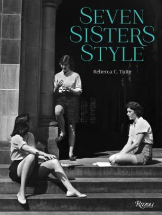 Kniha Seven Sisters Style: The All-American Preppy Look Rebecca C. Tuite