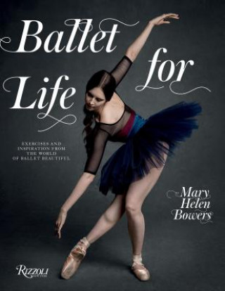 Knjiga Ballet for Life Mary Helen Bowers