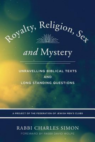 Livre Royalty, Religion, Sex and Mystery: Unravelling Biblical Texts and Long Standing Question Rabb Charles Simon