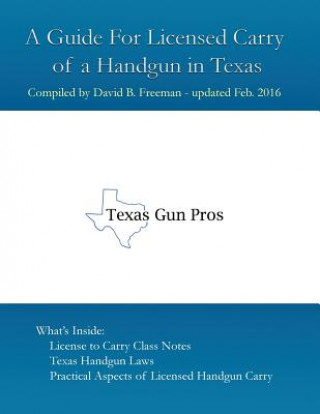 Kniha A Guide for Licensed Handgun Carry in Texas David B. Freeman