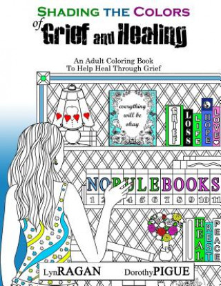 Carte Shading the Colors of Grief and Healing: An Adult Coloring Book to Help Heal Through Grief Lyn Ragan