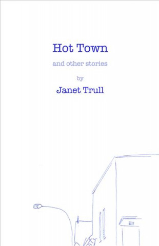 Carte Hot Town and Other Stories Janet Trull