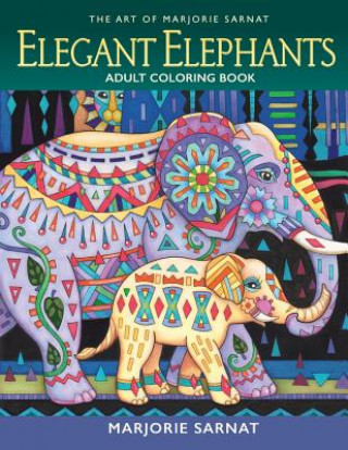 Könyv The Art of Marjorie Sarnat: Elegant Elephants Adult Coloring Book Marjorie Sarnat