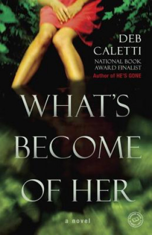 Carte What's Become of Her Deb Caletti