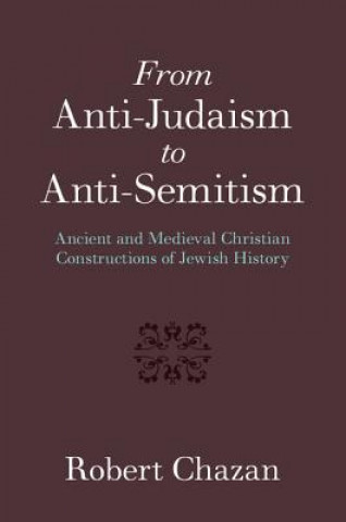Kniha From Anti-Judaism to Anti-Semitism Robert Chazan