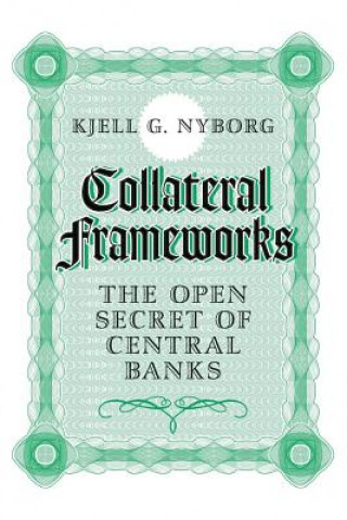 Kniha Collateral Frameworks Kjell G. Nyborg