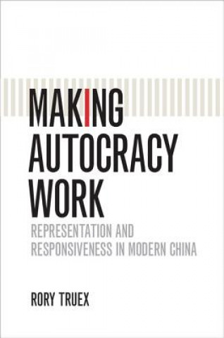 Книга Making Autocracy Work Rory Truex