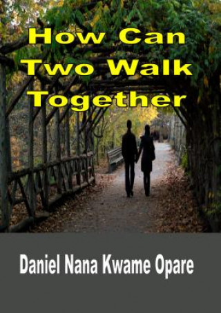 Książka How Can Two Walk Together Daniel Nana Kwame Opare