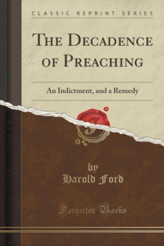 Könyv The Decadence of Preaching Harold Ford