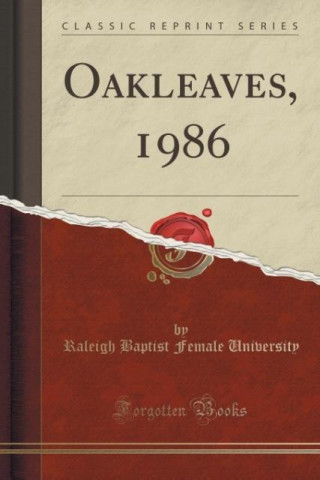 Libro Oakleaves, 1986 (Classic Reprint) Raleigh Baptist Female University