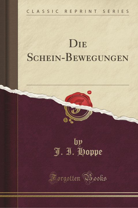 Kniha Die Schein-Bewegungen (Classic Reprint) J. I. Hoppe