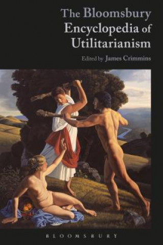 Könyv Bloomsbury Encyclopedia of Utilitarianism James E. Crimmins