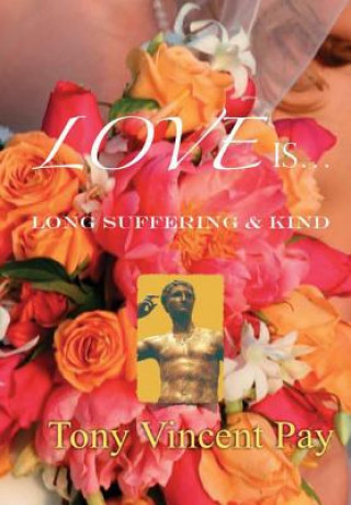 Carte Love is Long Suffering and Kind Tony V. Pay