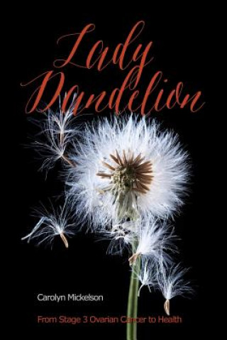 Knjiga Lady Dandelion Carolyn Mickelson