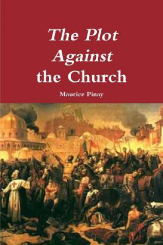 Книга Plot Against the Church Maurice Pinay