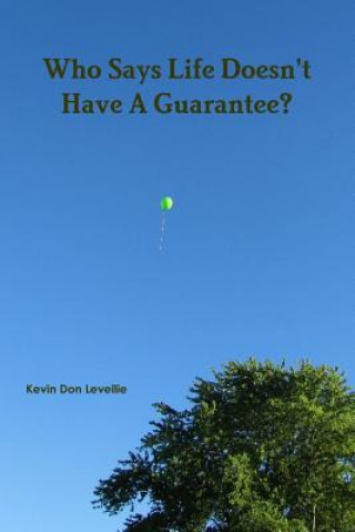 Livre Who Says Life Doesn't Have A Guarantee? Kevin Don Levellie