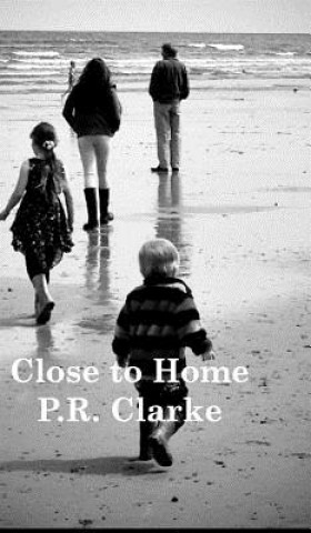 Buch Close to Home P. R. Clarke