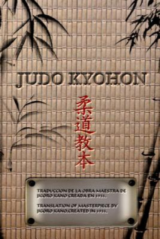 Kniha JUDO KYOHON Translation of masterpiece by Jigoro Kano created in 1931. Jigoro Kano