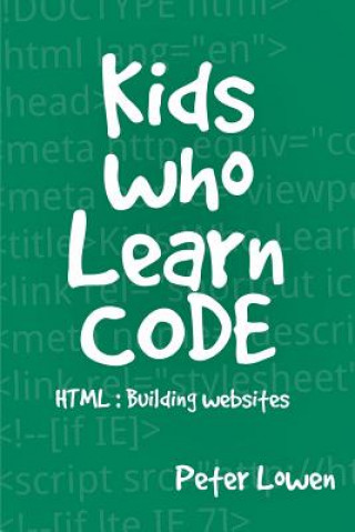 Kniha Kids Who Learn Code Peter Lowen