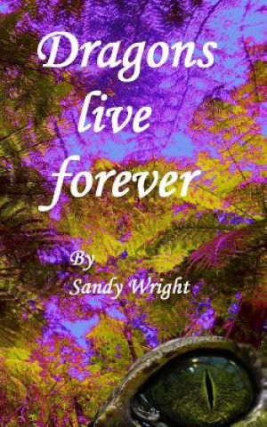 Carte Dragons Live Forever Sandy Wright