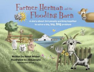 Kniha Farmer Herman and the Flooding Barn: A Story about 344 People Working Together Jason Weber