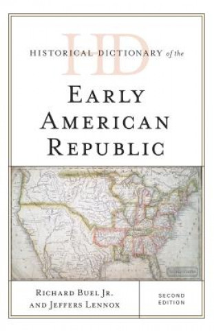 Книга Historical Dictionary of the Early American Republic Richard Buel