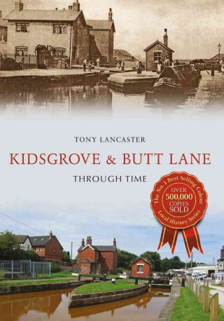 Könyv Kidsgrove & Butt Lane Through Time Tony Lancaster