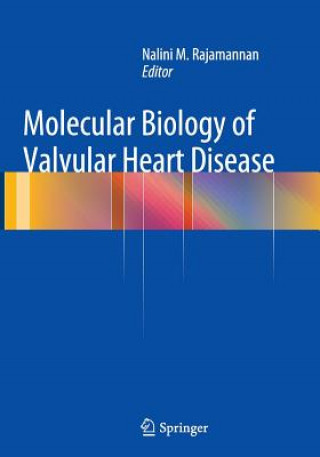 Könyv Molecular Biology of Valvular Heart Disease Nalini M. Rajamannan