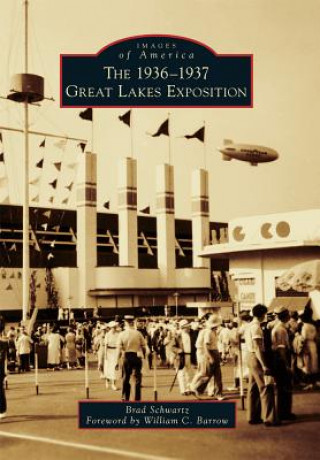 Knjiga The 1936-1937 Great Lakes Exposition Brad Schwartz