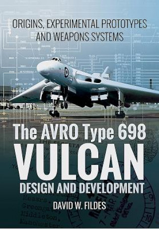 Kniha Avro Vulcan: Design and Development David W Fildes