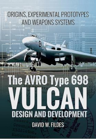 Książka Avro Vulcan: Design and Development David W Fildes