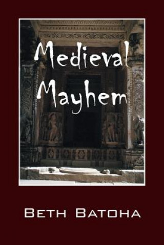 Kniha Medieval Mayhem Beth Batoha