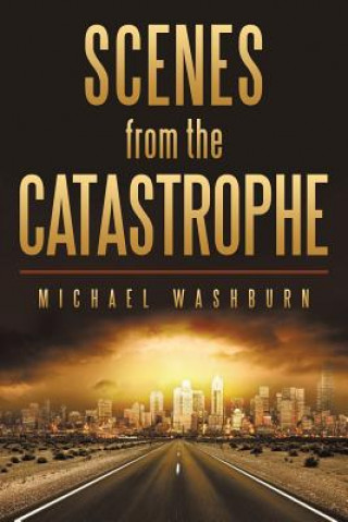 Kniha Scenes from the Catastrophe Michael Washburn