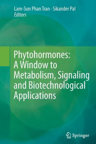 Livre Phytohormones: A Window to Metabolism, Signaling and Biotechnological Applications Lam-Son Tran