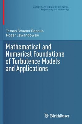 Carte Mathematical and Numerical Foundations of Turbulence Models and Applications Tomas Chacon Rebollo