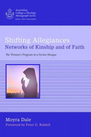 Kniha Shifting Allegiances: Networks of Kinship and of Faith Moyra Dale