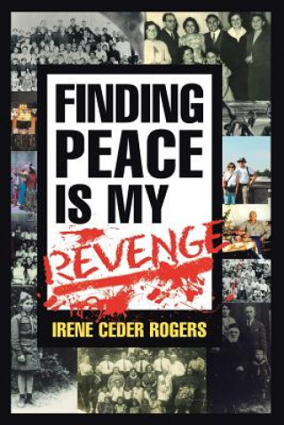 Kniha Finding Peace is my Revenge Irene Ceder Rogers