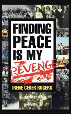 Książka Finding Peace is my Revenge Irene Ceder Rogers