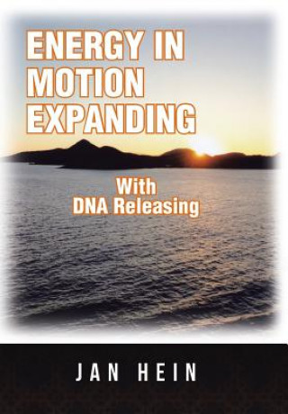 Book ENERGY IN MOTION EXPANDING With DNA Releasing Jan Hein