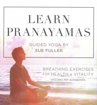 Аудио Learn Pranayamas: Breathing Exercises for Health and Vitality Sue Fuller