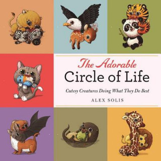 Carte The Adorable Circle of Life: A Cute Celebration of Savage Predators and Their Hopeless Prey Alex Solis