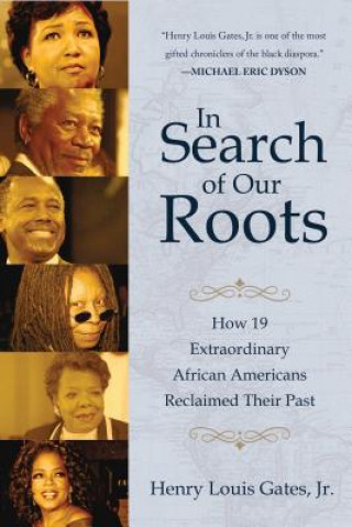 Książka In Search of Our Roots: How 19 Extraordinary African Americans Reclaimed Their Past Henry Louis Gates