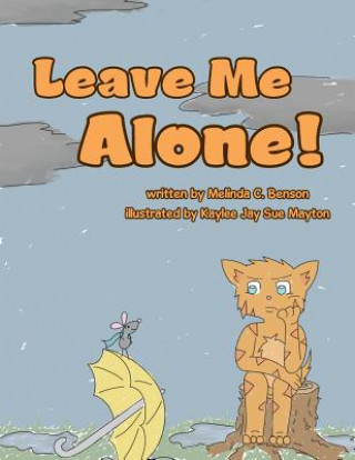 Книга Leave Me Alone! Melinda C. Benson