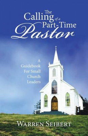 Könyv Calling of a Part-Time Pastor Warren Seibert