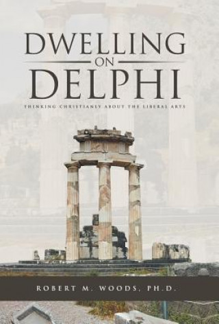 Kniha Dwelling on Delphi Ph. D. Robert M. Woods