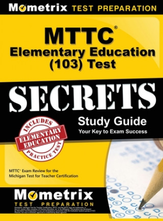 Buch Mttc Elementary Education (103) Test Secrets Study Guide: Mttc Exam Review for the Michigan Test for Teacher Certification Mttc Exam Secrets Test Prep