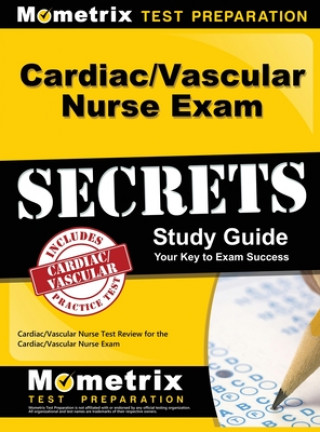 Könyv Cardiac/Vascular Nurse Exam Secrets Study Guide: Cardiac/Vascular Nurse Test Review for the Cardiac/Vascular Nurse Exam Mometrix Media