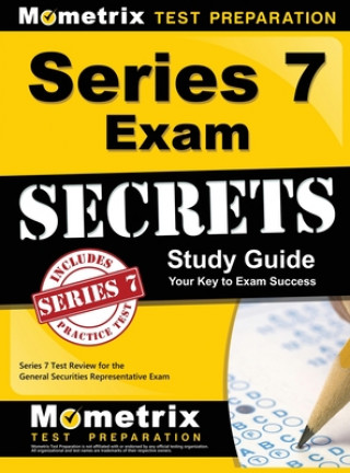 Kniha Series 7 Exam Secrets Study Guide: Series 7 Test Review for the General Securities Representative Exam Series 7. Exam Secrets Test Prep Team