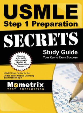 Knjiga USMLE Step 1 Preparation Secrets Study Guide: USMLE Exam Review for the United States Medical Licensing Examination Step 1 Usmle Exam Secrets Test Prep